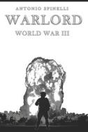 Warlord - World War III di Spinelli Antonio Spinelli edito da Independently Published