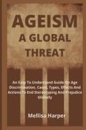 AGEISM; A GLOBAL THREAT di Harper Melissa Harper edito da Independently Published