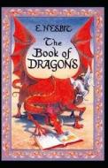 The Book Of Dragons Annotated di Nesbit Edith Nesbit edito da Independently Published