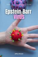 Epstein-Barr Virus di Winzant Jeffrey Winzant edito da Independently Published