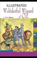 The Wonderful Wizard of Oz Illustrated di L. Frank Baum edito da UNICORN PUB GROUP