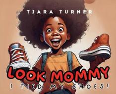 Look Mommy! di Tiara Turner edito da Christa Frost