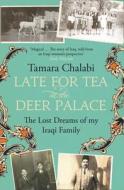 Late For Tea At The Deer Palace di Tamara Chalabi edito da Harpercollins Publishers