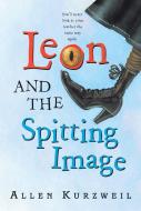 Leon and the Spitting Image di Allen Kurzweil edito da HARPERCOLLINS