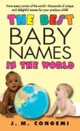 The Best Baby Names in the World di J.M. Congemi edito da HarperCollins Publishers Inc