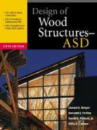 Design Of Wood Structures - Asd di Donald E. Breyer, Kenneth J. Fridley, Kelly E. Cobeen, David G. Pollock edito da Mcgraw-hill Education - Europe