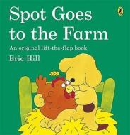 Spot Goes to the Farm di Eric Hill edito da Penguin Books, Limited (UK)