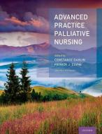 Advanced Practice Palliative Nursing 2nd Edition di Constance Dahlin, Patrick Coyne edito da Oxford University Press Inc