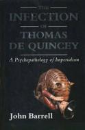 The Infection Of Thomas De Quincey di John Barrell edito da Yale University Press
