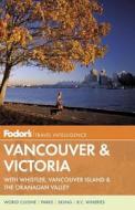Fodor\'s Vancouver & Victoria di Fodor Travel Publications edito da Ebury Press