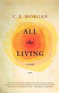 All the Living di C. E. Morgan edito da ST MARTINS PR 3PL