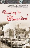 Dancing to 'Almendra' di Mayra Montero edito da Pan Macmillan
