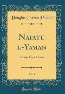 Nafḥatu ʻl-Yaman, Vol. 1: Breezes from Yemen (Classic Reprint) di Douglas Craven Phillott edito da Forgotten Books