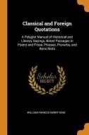 Classical And Foreign Quotations di William Francis Henry King edito da Franklin Classics Trade Press