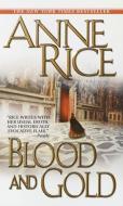 Blood and Gold di Anne Rice edito da BALLANTINE BOOKS