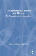 Transgenerational Trauma And Therapy di Tihamer Bako, Katalin Zana edito da Taylor & Francis Ltd