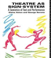 Theatre as Sign System di Elaine Aston, George Savona edito da Taylor & Francis Ltd