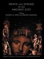 Death and Disease in the Ancient City edito da Taylor & Francis Ltd