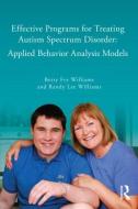 Effective Programs for Treating Autism Spectrum Disorder di Betty Fry (Whitworth University Williams, Randy Lee (Gonzaga University Williams edito da Taylor & Francis Ltd