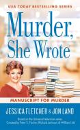 Murder, She Wrote: Manuscript for Murder di Jessica Fletcher, Jon Land edito da BERKLEY BOOKS