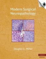 Miller, D: Modern Surgical Neuropathology with CD-ROM di Douglas C. Miller edito da Cambridge University Press