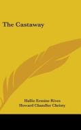 The Castaway di HALLIE ERMINE RIVES edito da Kessinger Publishing