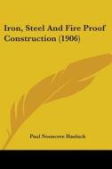 Iron, Steel and Fire Proof Construction (1906) edito da Kessinger Publishing
