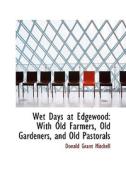 Wet Days At Edgewood di Donald Grant Mitchell edito da Bibliolife