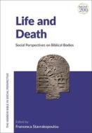 Life and Death: Social Perspectives on Biblical Bodies edito da T & T CLARK US