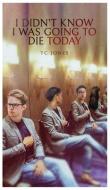 I DIDN'T KNOW I WAS GOING TO DIE TODAY di TBD edito da LIGHTNING SOURCE UK LTD