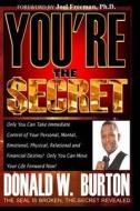 You're the Secret: The Seal Is Broken, the Secret Revealed di MR Donald Wayne Burton edito da Gmmg Publishing
