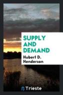 Supply and Demand di Hubert D. Henderson edito da LIGHTNING SOURCE INC