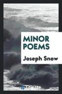 Minor Poems di Joseph Snow edito da LIGHTNING SOURCE INC
