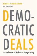 Democratic Deals di Melissa Schwartzberg, Jack Knight edito da Harvard University Press