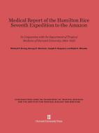 Medical Report of the Hamilton Rice Seventh Expedition to the Amazon di Richard P. Strong, George C. Shattuck, Joseph C. Bequaert, Ralph E. Wheeler edito da Harvard University Press