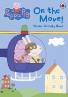 Peppa Pig: On the Move! Sticker Activity Book di Peppa Pig edito da Penguin Books Ltd
