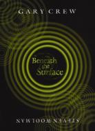 Beneath The Surface di Gary Crew edito da Hachette Australia
