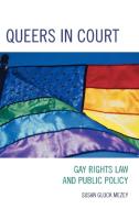 Queers in Court di Susan Gluck Mezey edito da Rowman & Littlefield Publishers