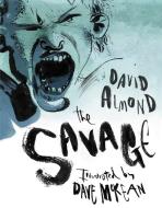 The Savage di David Almond edito da CANDLEWICK BOOKS
