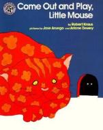 Come Out and Play, Little Mouse di Robert Kraus edito da Turtleback Books