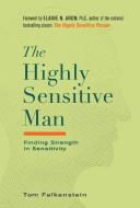 The Highly Sensitive Man di Tom Falkenstein edito da Citadel Press Inc.,U.S.