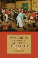 Montaigne and the Origins of Modern Philosophy di Ann Hartle edito da Northwestern University Press