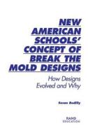 New American Schools' Concept of Break the Mold Designs di Susan Bodilly edito da RAND