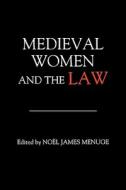 Medieval Women and the Law di Noel James Menuge edito da Boydell Press