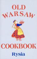 Old Warsaw Cookbook di Rysia Rysia edito da HIPPOCRENE BOOKS