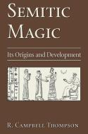 Semitic Magic: Its Origins and Development di R. Campbell Thompson edito da RED WHEEL/WEISER