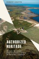 Authorized Heritage di Robert Coutts edito da University Of Manitoba Press