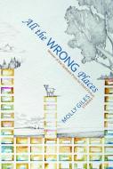 All the Wrong Places di Molly Giles edito da Lost Horse Press