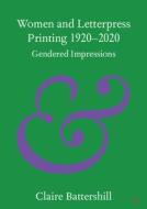 Women And Letterpress Printing 1920-2020 di Claire Battershill edito da Cambridge University Press