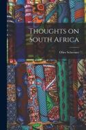 Thoughts on South Africa di Olive Schreiner edito da LIGHTNING SOURCE INC